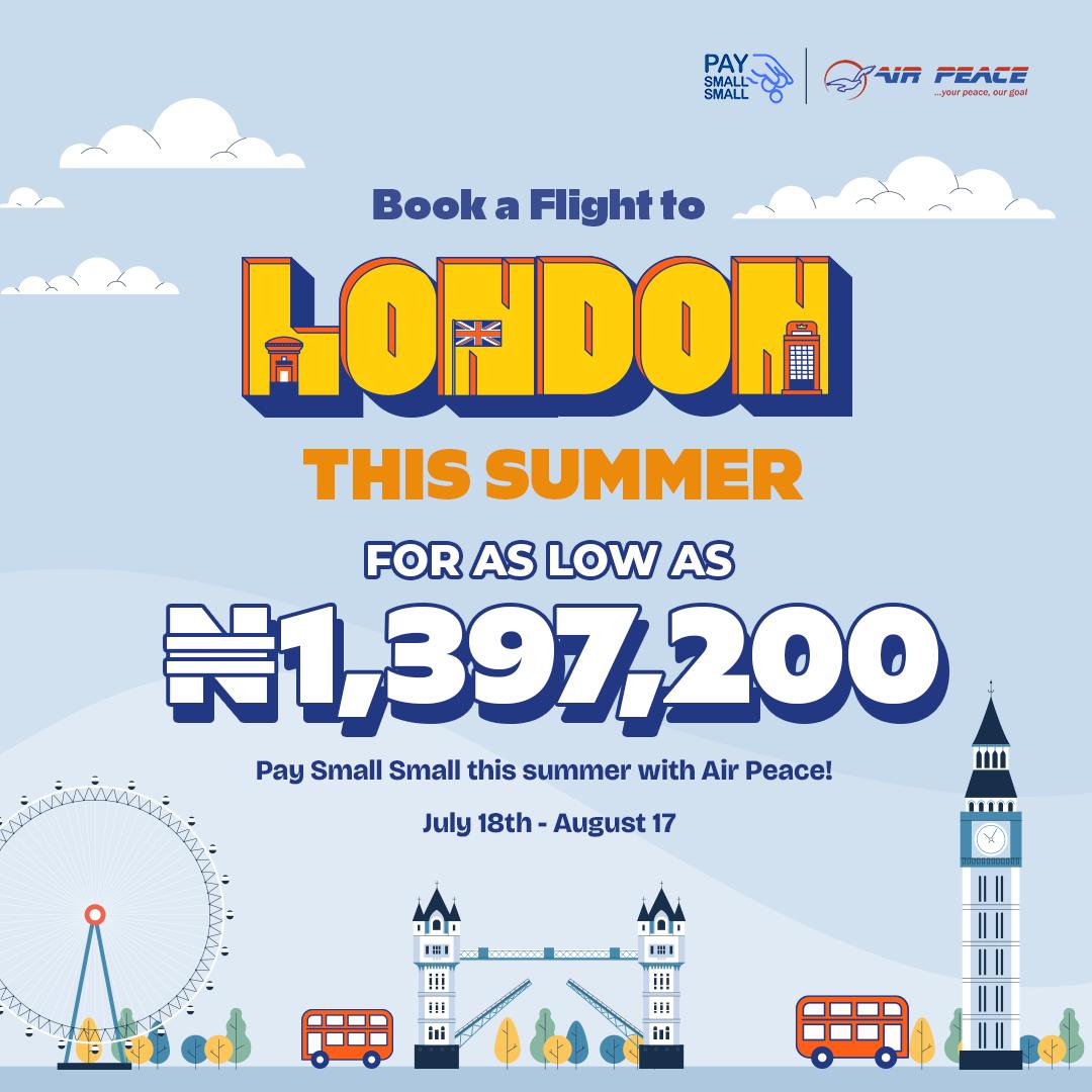 Summer is calling! Don't break the bank on your London flight this season.

Pay Small Small got you covered.

Available on Air Peace flights, Send us a dm and Book Now.

#flynow #flightdeal #airpeace #london #kalabash #paysmallsmall