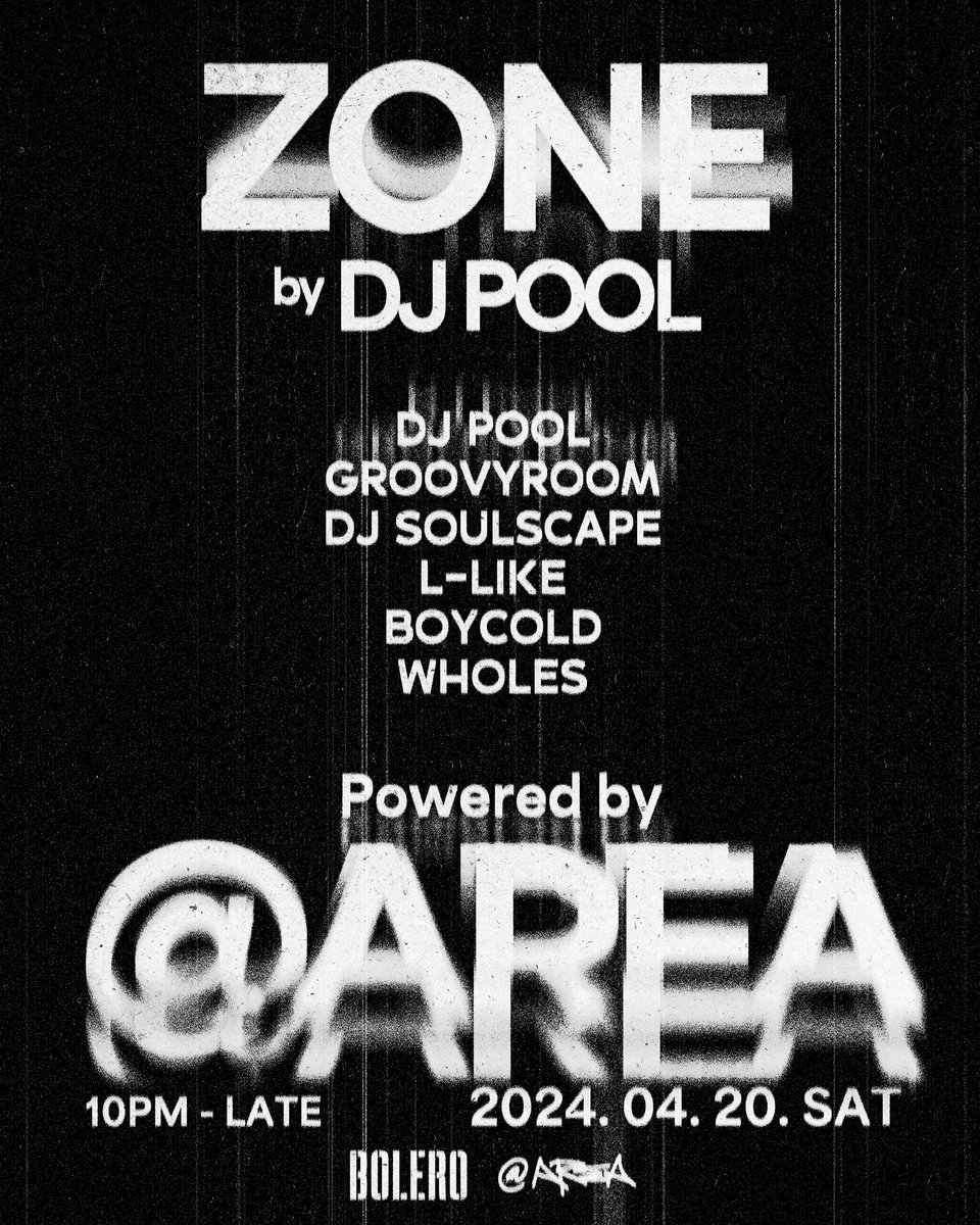 ZONE by DJ POOL 2024. 04. 20. SAT 📍BOLEROSEOUL DJ DJ POOL GroovyRoom DJ Soulscape L-like BOYCOLD Wholes Powered by @ATAREAOFFICIAL For details check out BOLEROSEOUL on Instagram