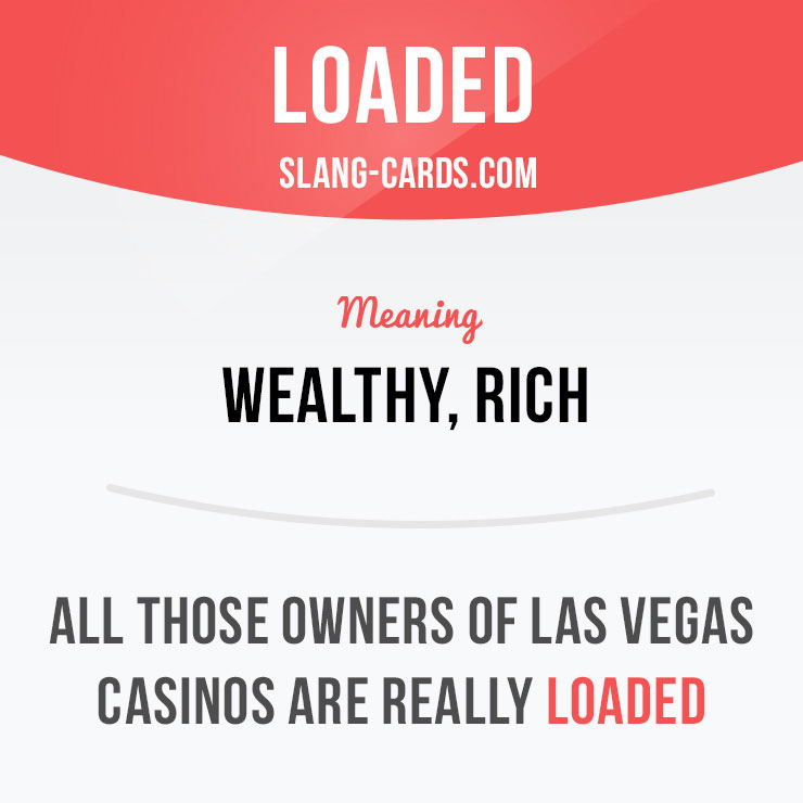 "Loaded" = wealthy, rich.
⠀
Example: All those owners of Las Vegas casinos are really loaded.
⠀
Example: He inherited the family business - he must be loaded!
⠀
Learn slang in our app - onelink.to/ewf6kr
⠀
#slang #loaded
