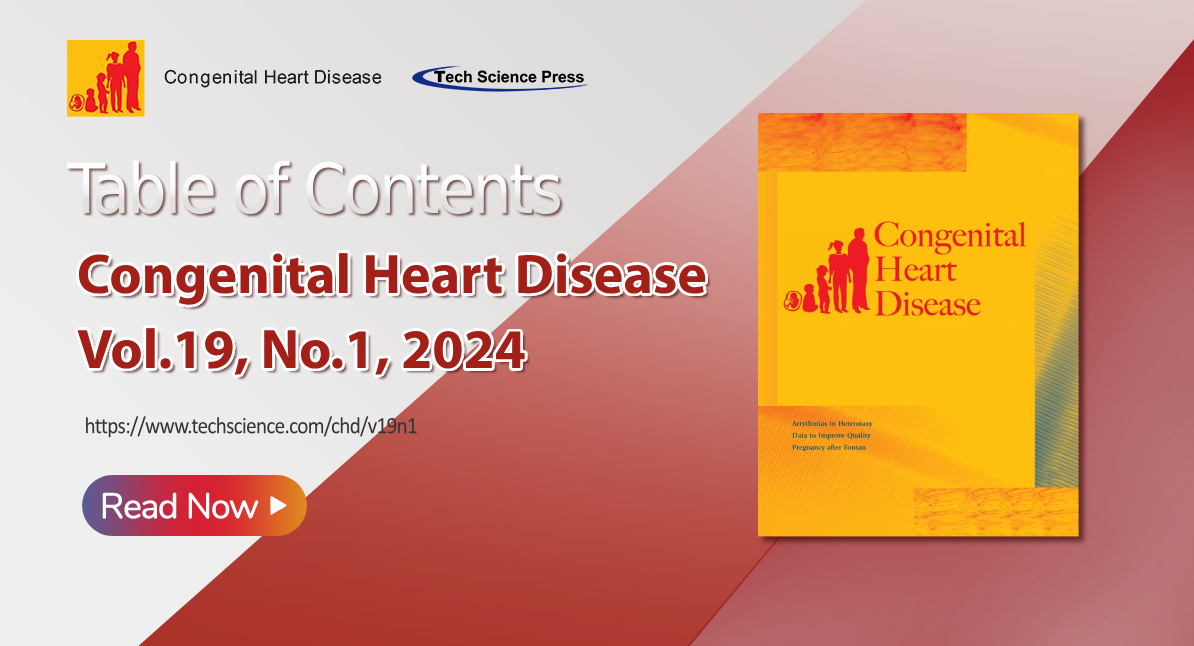 🔔 All articles in Congenital Heart Disease (ISSN 1747-0803) Vol.19, No.1, 2024, are now freely available to access, read and download: techscience.com/chd/v19n1