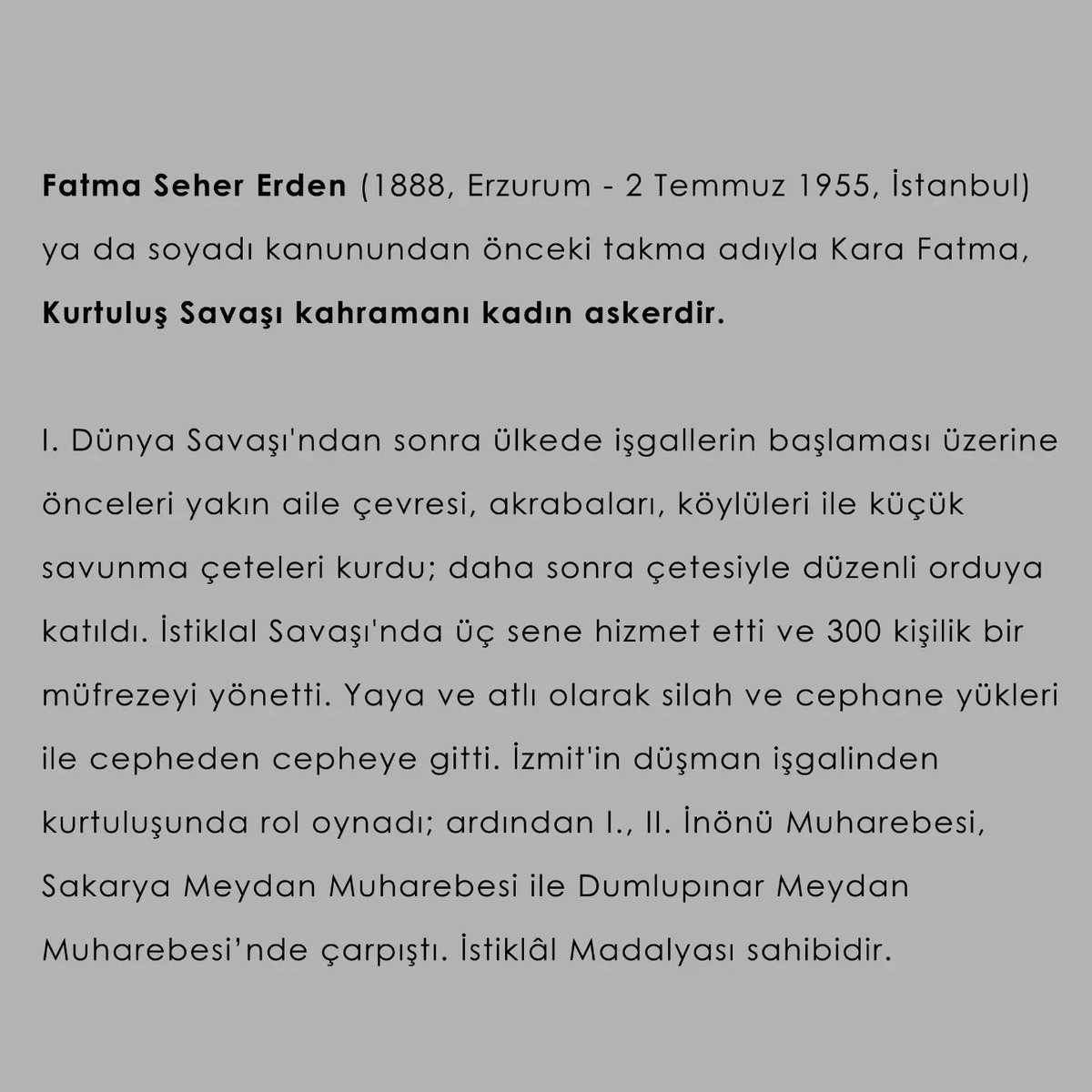 Fatma Seher Erden, takma adıyla «Kara Fatma», Kurtuluş Savaşı’nda önemli rol oynamış bir kadın askerdir. 

#TürkiyeKadınDernekleriFederasyonu #MücadeleKazandırır #KadınızVeGüçlüyüz #DayanışmaYaşatır