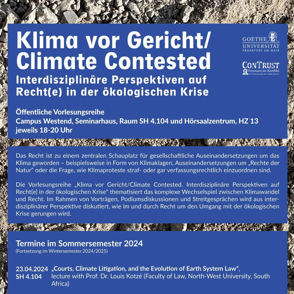 Die Vorlesungsreihe "Klima vor Gericht / Climate Contested" an der <a href="/goetheuni/">Goethe-Universität</a> geht weiter:

Am Dienstag, den 23.04., spricht Louis Kotzé (<a href="/KotzeProfessor/">Professor Louis Kotzé</a>) über "Courts, Climate Litigation and the Evolution of the Earth System Law".

Alle weiteren Termine: contrust.uni-frankfurt.de/klima-vor-geri…
