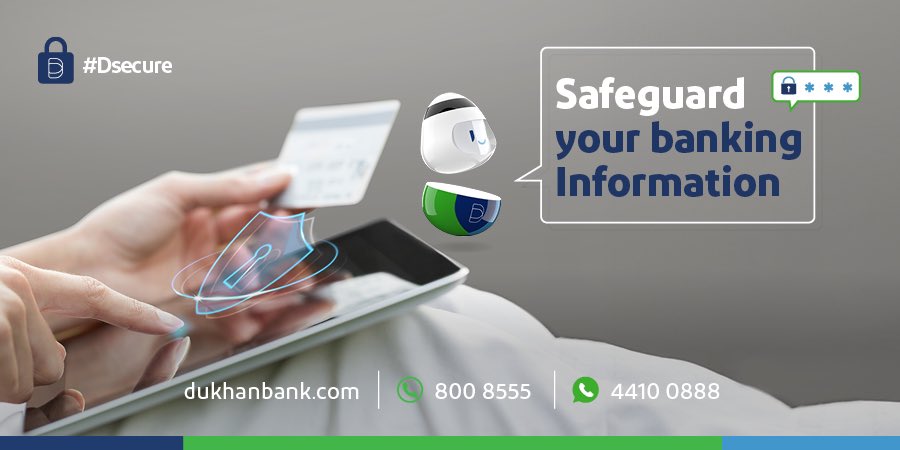 Dukhan Bank will never call, send an SMS or an email requesting personal account information like your Password, PIN, OTP, CVV, or Card Number.