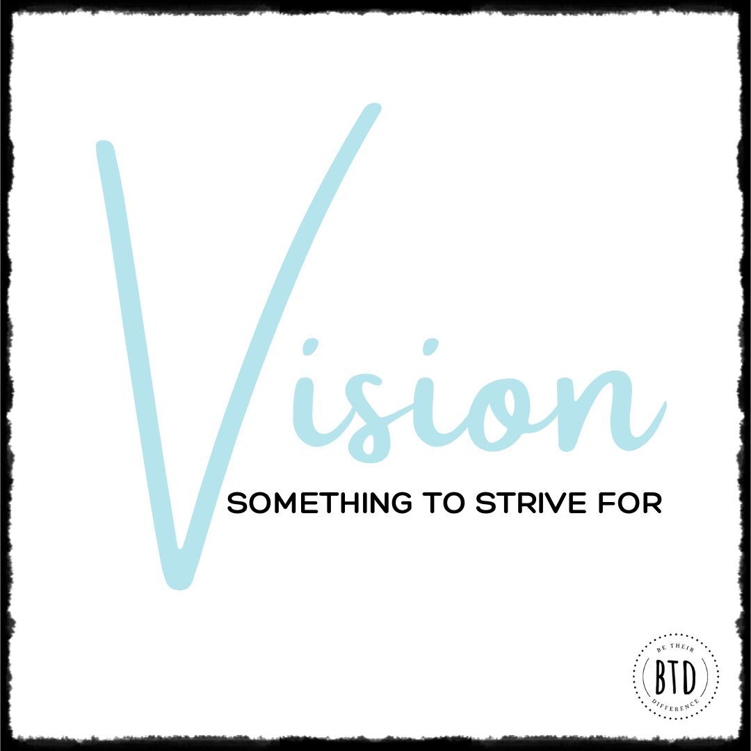 Share your vision or something you’re striving for?