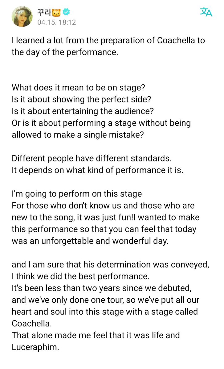 elsserafim's tweet photo. #SAKURA Weverse Post 🌟😺

"I learned a lot from the preparation of Coachella to the day of the performance.

What does it mean to be on stage?
Is it about showing the perfect side?
Is it about entertaining the audience?
Or is it about performing a stage without being allowed to make a single mistake?

Different people have different standards.

It depends on what kind of performance it is.
I'm going to perform on this stage
For those who don't know us and those who are new to the song, it was just fun!I wanted to make this performance so that you can feel that today was an unforgettable and wonderful day.

and I am sure that his determination was conveyed,
I think we did the best performance.
It's been less than two years since we debuted, and we've only done one tour, so we've put all our heart and soul into this stage with a stage called Coachella.

That alone made me feel that it was life and LE SSERAFIM.
FEARNOTs will face many difficulties in her life and encounter many unreasonable things.
But I'm the only one who knows for sure what I've done.
I really prepared for this performance, suffered in it, and enjoyed it, and I was able to show all of it on the day of the actual performance.
may be immature in someone's eyes
But no one is perfect
It's an unwavering fact that it was the best performance we've ever shown.
So, I was really looking forward to being a better team in the future, and it was a performance that made me really want to work harder.
___
I think everything is different between what you get compared to someone else and what you get compared to what I did in the past.
Even if you live normally, please find what you really like in a difficult world, and look only at what you like and what you like.
Seeing only good things is not spoiled or anything.
It's my life, so I can live the way I want to live.
___
When I was walking in Coachella Square today, some people
"Yesterday's performance was awesome!"
he said to me.
That alone left me feeling overwhelmed.
It is my best memory to share such a wonderful space with the audience who can see me from the stage, enjoying me to the end, humming along with me.
No matter what anyone thinks, I believe what I feel.
That's why I've come all the way here.
I will not betray me, and I will continue to believe in me.
I am very grateful to all the staff, dancers, and bands who helped me make this performance.
And thank you very much to FEARNOTs for running to the scene and to FEARNOTs for watching us on the broadcast.
FEARNOTs were there, so I was able to do it with pride.
Thank you very much.

Also, I will continue to do my best to show you unimaginable scenery, so please continue to support me😉
Thank you so much Coachella!!!
I'll do my best next week too!!!"