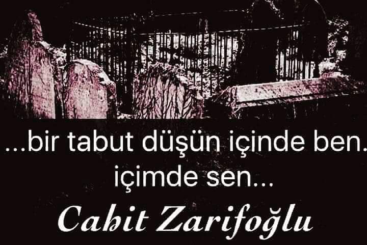 Bir tabut düşün; içinde ben, içimde sen…

 #CahitZarifoğlu