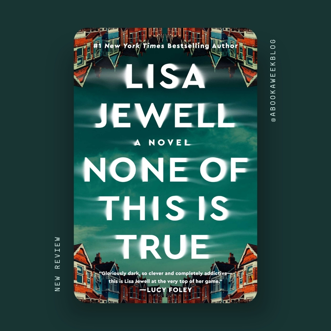 Dive into a web of deception and suspense with @lisajewelluk NONE OF THIS IS TRUE. With alternating perspectives and gripping revelations, this thriller will keep you on the edge of your seat until the very end! REVIEW: e135-abookaweek.blogspot.com/2024/04/none-o… @AtriaBooks @AtriaMysteryBus