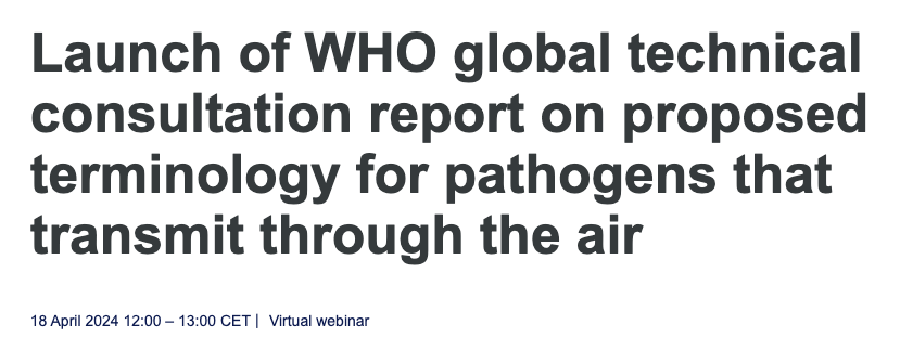 The @WHO is hosting a webinar to review the terminology of pathogens that transmit through the air Objectives of the webinar are to: - Describe the updated terminology and the consultation process  - Outline next steps  - Answer technical questions regarding the updated