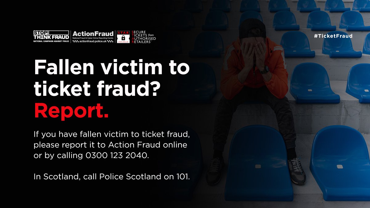 🚨Do you think you're a victim of ticket fraud? Report it. 

You should report to Action Fraud online or by calling 0300 123 2040. In Scotland, call Police Scotland on 101.
 
#TicketFraud