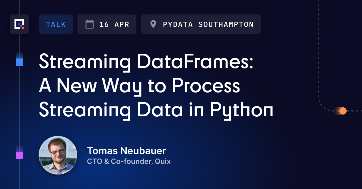 📅 Apr 16, PyData Southampton. Our CTO's talk, “Streaming DataFrames: A New Way to Process Streaming Data in Python”, will include a live demo on stage with examples of stateless and stateful operations like rolling windows. Signup here: hubs.li/Q02sT5XB0