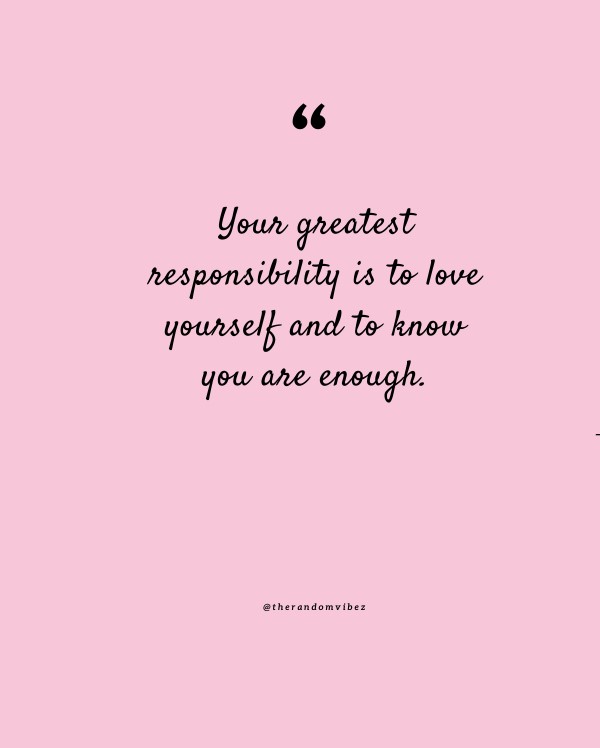 Your greatest responsibility is to love yourself and to know you are enough #LivingLovingLife #GreatResignation #OnlineIncomeOpportunity #WorkFromAnywhere #OnlineBusinessSolution #worksmarternotharder