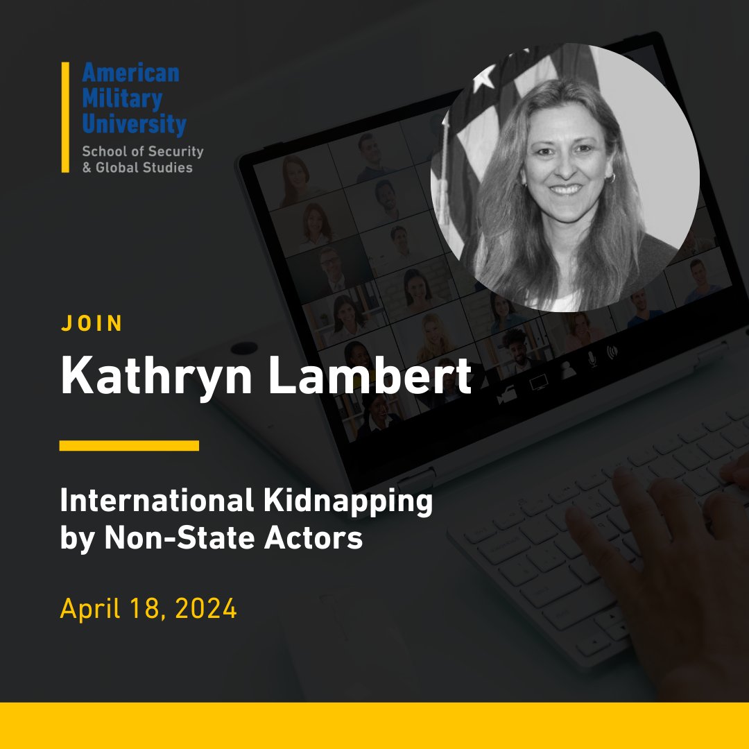 Join AMU’s Dr. Kathryn Lambert on Thursday, Apr. 18, at 1 pm ET. This School of Security & Global Studies (SSGS) #webinar will examine International Kidnapping by Non-State Actors. ➡️Register Now: ow.ly/ppIo50RgngJ #GlobalSecurity #Intelligence