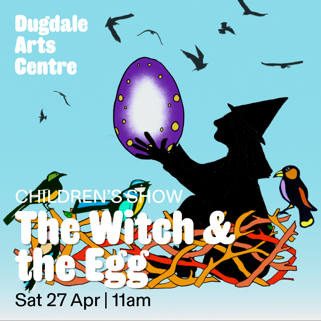 The Witch & the Egg | Sat 27 Apr | 11am Susan is a miserable, bad tempered Witch who doesn't like company. She lives in a nest, flies around scaring people and eats biscuits. The last thing she wants in her life is a giant egg... should she have it for breakfast or hatch it?