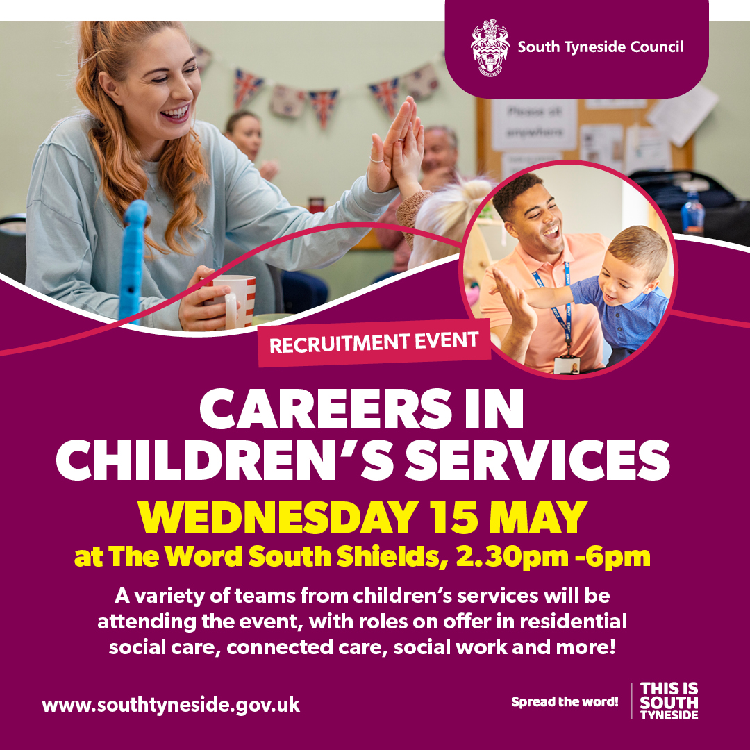 Want to find out more about a career in Children's Services? Join us at a special recruitment event at The Word in South Shields on Wed 15 May, 2.30pm -6pm. All welcome. Find out more about the fantastic benefits, tailored training and opportunities at South Tyneside Council.