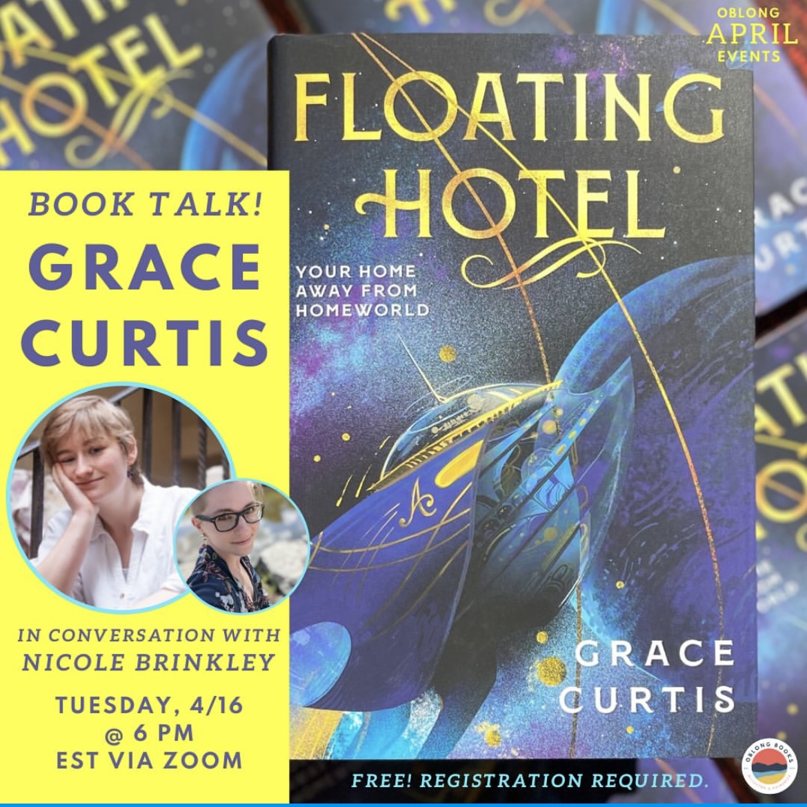 Grace Curtis joins Oblong Books' Nicole Brinkley TOMORROW (4/16 @ 6 PM ET) virtually to discuss their latest cozy science fiction novel, FLOATING HOTEL. Register: us06web.zoom.us/webinar/regist…