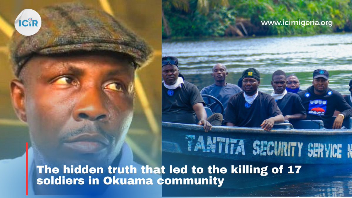 INVESTIGATION: Independent findings by #TheICIR show that the killing of the 17 soldiers in the Okuama community in Ughelli South LGA of Delta was due to a feud between an illegal oil bunker, Endurance Okodeh, alias Amangbein, and a sophisticated cartel of powerful illegal oil…