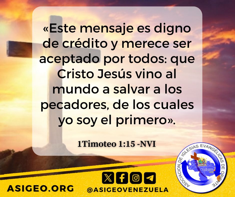 AsigeoVenezuela's tweet photo. «Este mensaje es digno de crédito y merece ser aceptado por todos: que Cristo Jesús vino al mundo a salvar a los pecadores, de los cuales yo soy el primero».
1Timoteo 1:15 -NVI https://t.co/VgmYp50vF1