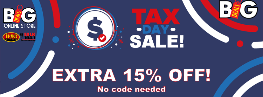 It's TAX DAY and we want to make sure you have some extra savings on it! Head to our BigDealsOnlineStore.com and save an EXTRA 15% today!