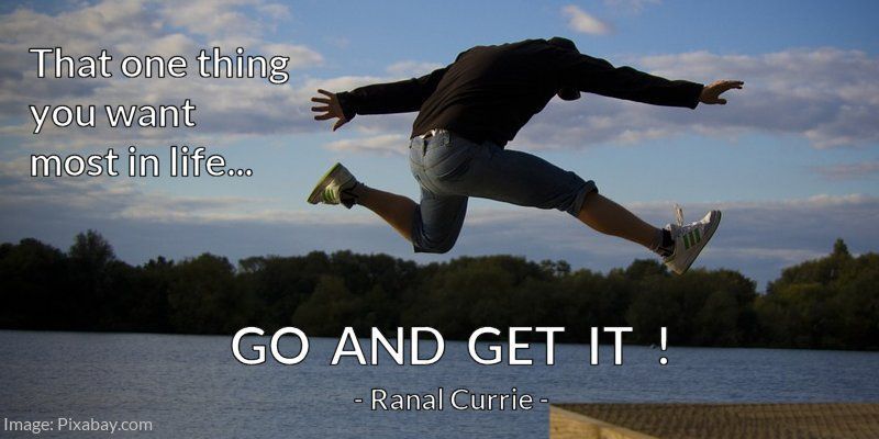 That one thing you want most in life... GO AND GET IT ! #quote #quotesmith55 #motivation #purpose #MondayMotivation