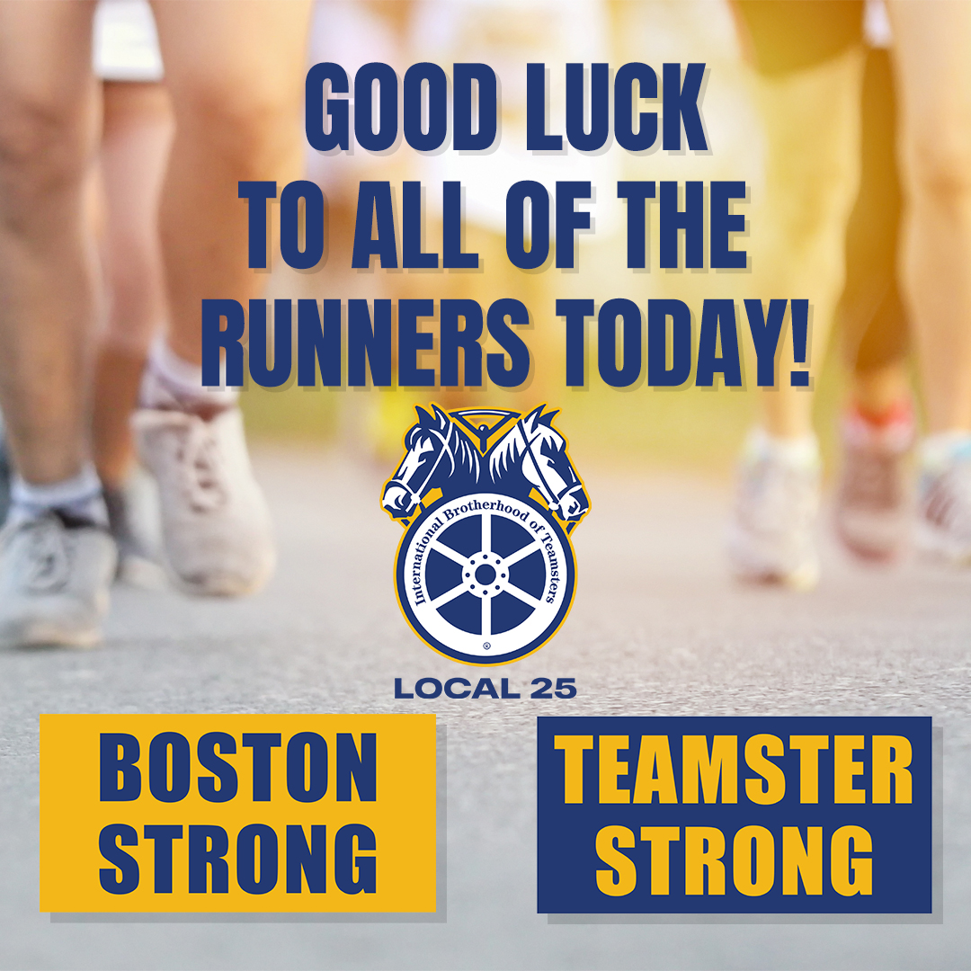 Good luck to all of the @BostonMarathon runners today! Thank you to all of the first responders, medical staff, road crews and volunteers along the route. #boston #BAA #teamsterslocal25