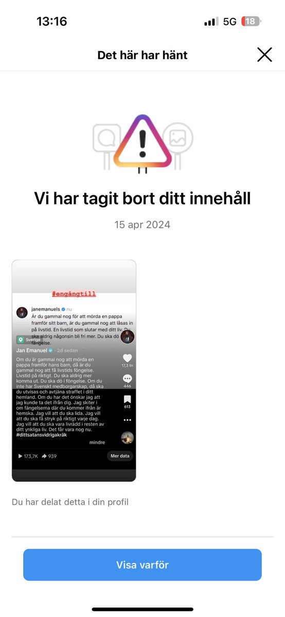 Jag lade upp en text där jag skriver vad jag tycker. Det blev anmält från så många håll att Instagram och Facebook tagit bort det. När jag lagt upp igen hotas jag av avstängning. Vi får se om X är mer tillåtande. Vad tycker ni? Är det rätt att stänga av mig för detta?