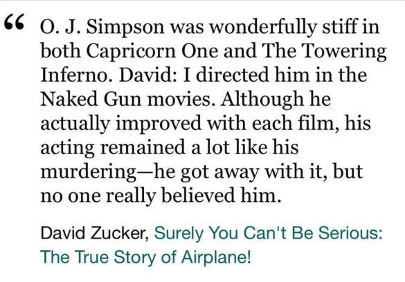 Quote tweeting what most of my generation knew when following the O.J. case in 1995. His acquittal was more about what happened to the 4 officers in the Rodney King incident which sparked the LA riots in 1992. And this zinger from director David Zucker was way before O.J. died.