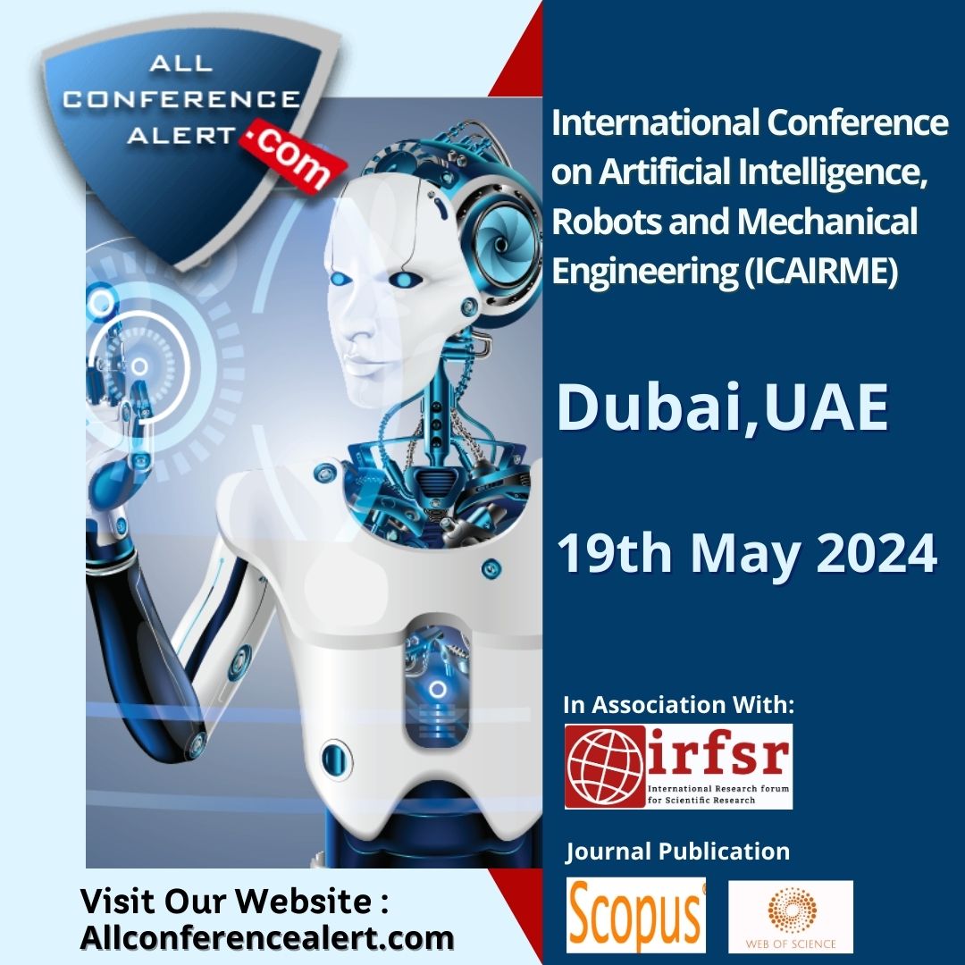 allconfalertt's tweet photo. International Conf on AI, Robots &amp;  Mechanical Engineering, Dubai, UAE, on 19th May 2024

Click on the link:
https://t.co/vnVFh4W4xj

#allconferencealert #irfsrconference 
#upcomingconference2024 #conferenceindubai
#mechanicalengineering #artificialintelligence #robotics #Scopus https://t.co/Sg9tf8Vh1i
