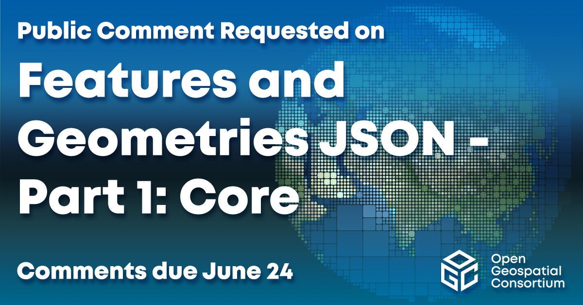 Requesting public comment on the Features and Geometries JSON – Part 1: Core Standard, which specifies extensions to the GeoJSON format that support certain useful geospatial application contexts. Comments due June 24. bit.ly/3x7Dizo