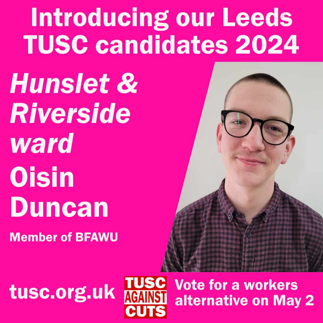 Introducing our candidates standing in the elections for Leeds City Council. Oisin Duncan is our candidate in Hunslet & Riverside ward - Oisin is a member of the BFAWU, as well as being a member of the Socialist Party. #leeds #tusc #hunslet