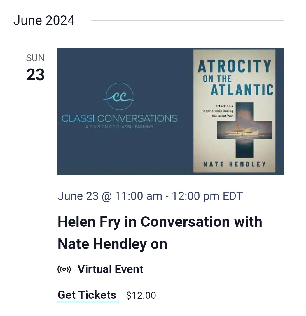 I will be having an online discussion re my history book Atrocity on the Atlantic w/historian Helen Fry. Lecture link tinyurl.com/5eev6fx3 Atrocity at Amazon tinyurl.com/4z34saa3 and Indigo tinyurl.com/yck4rua2 @DrHelenFry @classilectures @dundurnpress #ww1 #GreatWar