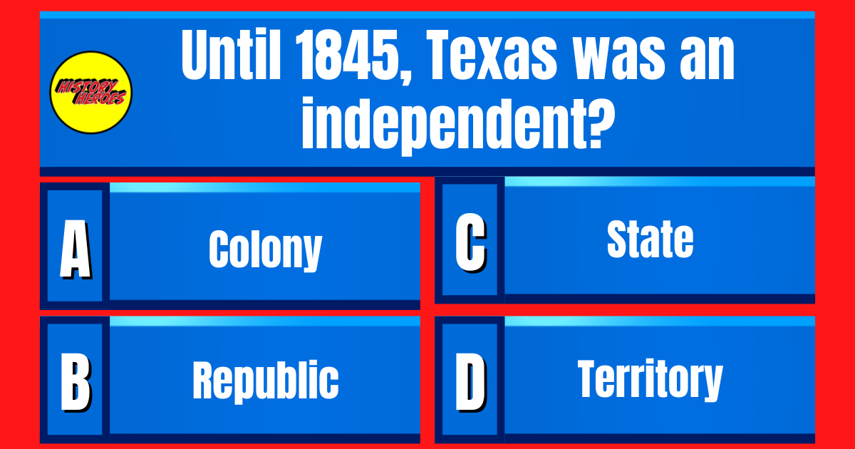 Question: Until 1845, Texas was an independent? 👇See answer tomorrow at 2:30PM ET  👉👉👉 #Trivia #Quiz #TriviaTime #triviaquestions #QuizNight #triviachallenge #historytrivia