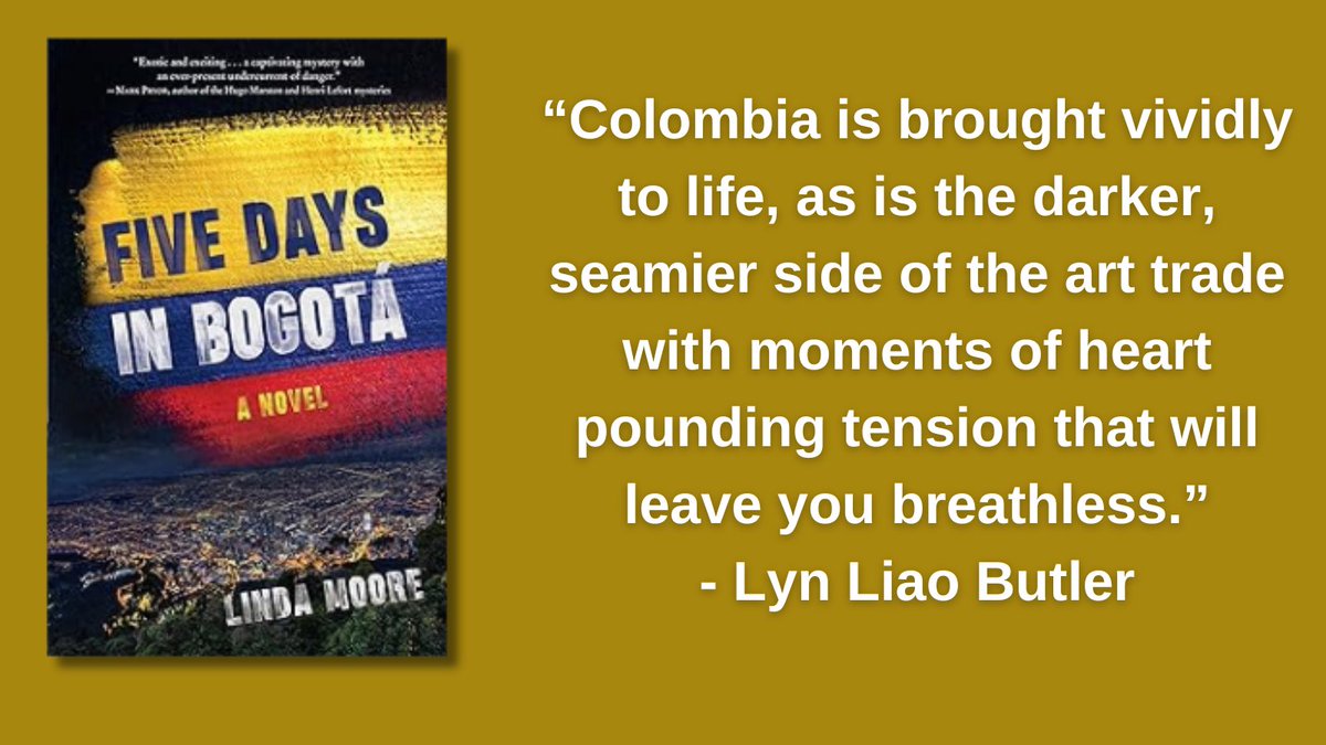 “Colombia is brought vividly to life, as is the darker, seamier side of the art trade with moments of heart pounding tension that will leave you breathless.” - Lyn Liao Butler lindamooreauthor.com/books/five-day… #fivedaysinbogota @AnnMarieNieves