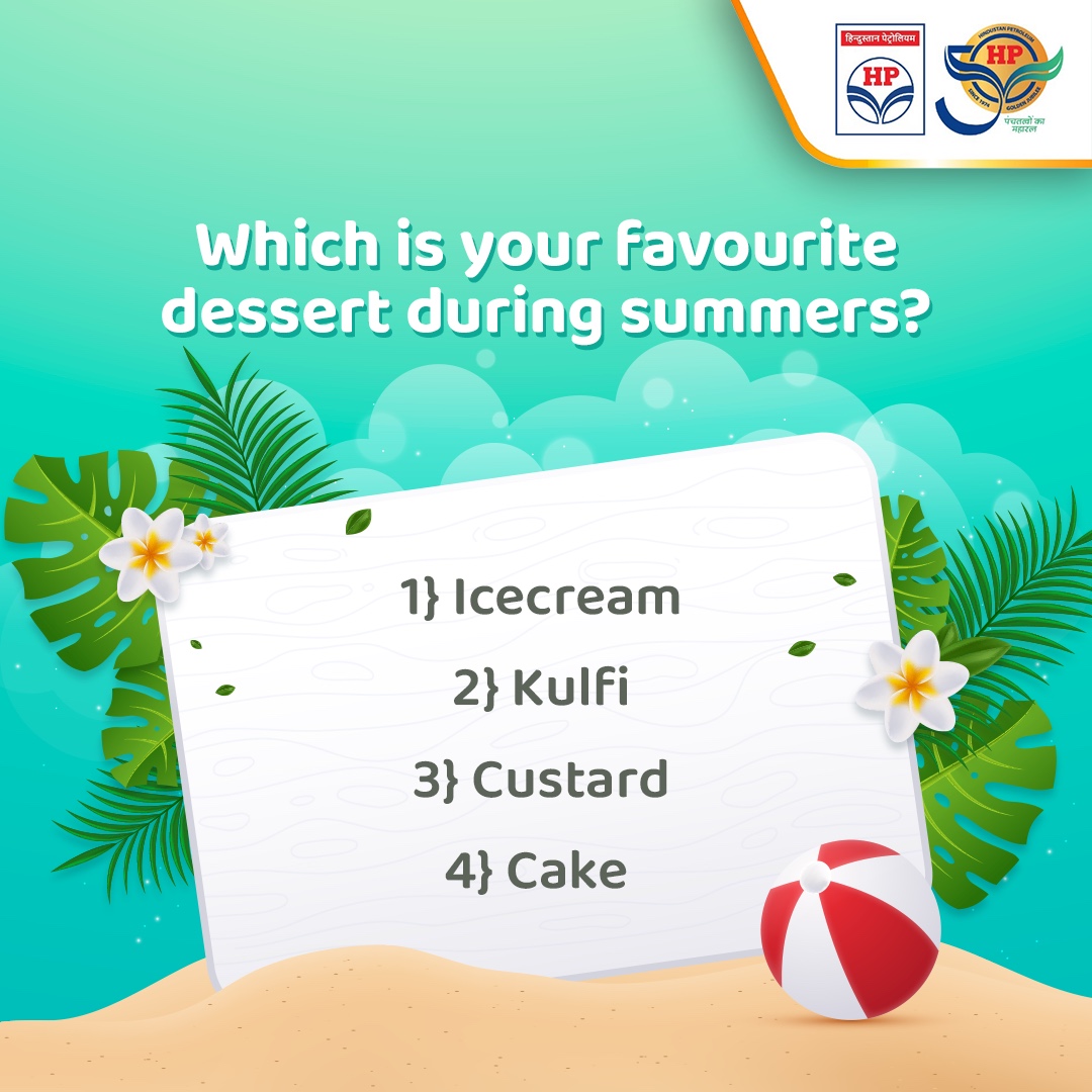 Summers are here and we all like to grab our favourite dessert. Mention your favourite one in the comment section and ask your friends to do the same.

#Poll #HPTowardsGoldenHorizon #HPCL #DeliveringHappiness