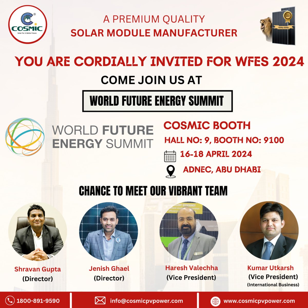 Hello everyone!! You are cordially invited to witness the greatest solar modules from Cosmic PV Power. Let’s meet our vibrant team at WFES 2024, ADNEC, ABU Dhabi from 16th to 18th April 2024. Don’t miss out on this opportunity. Your attendance would be greatly valued. Thank You!!