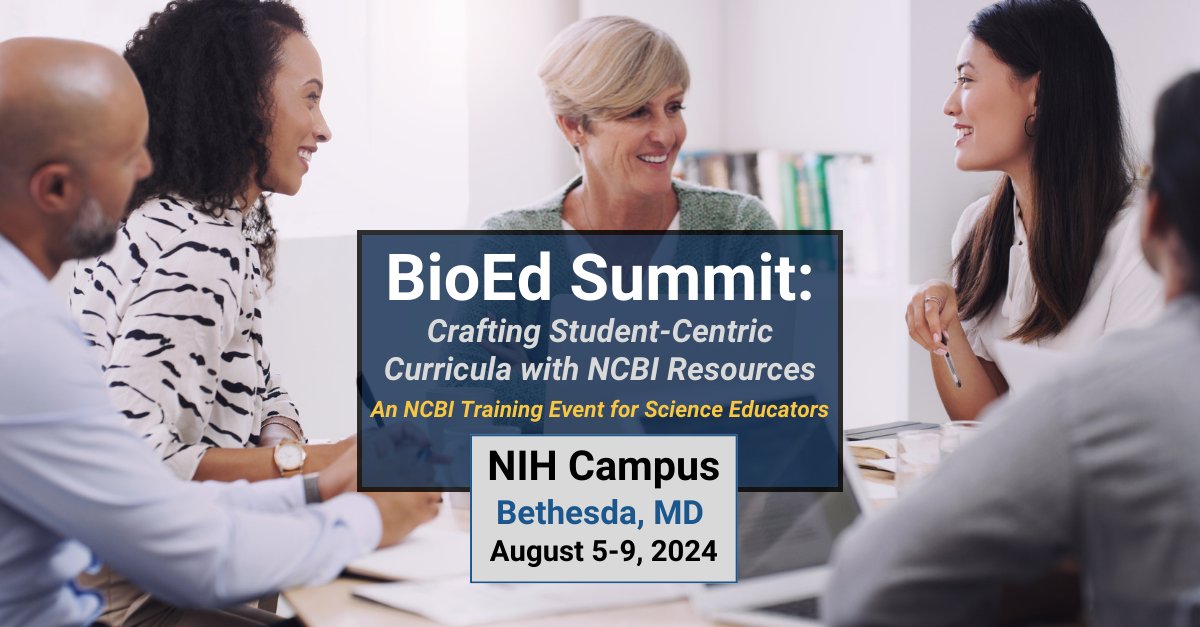 NCBI is excited to host our first BioEd Summit at NIH, Aug 5-9. Health & life science professors are encouraged to apply and attend! You will leave with cutting edge curriculum featuring real-world data from NCBI! More info: ow.ly/VLhB50R5VtN #SciEd