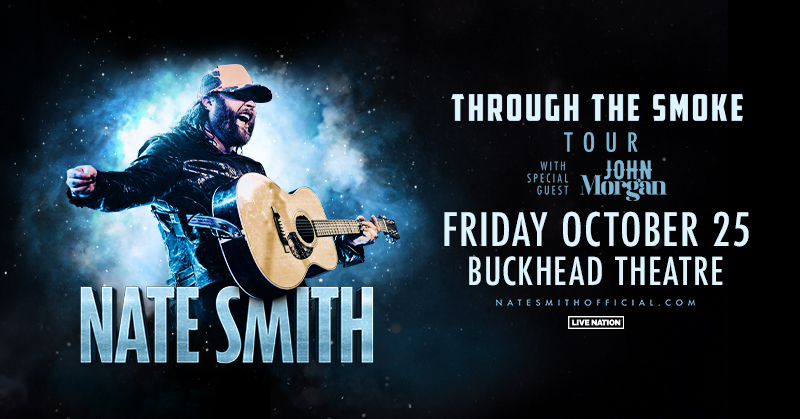 💨 JUST ANNOUNCED! 💨 Nate Smith: Through The Smoke Tour is coming to Buckhead Theatre on Fri, Oct 25 with special guest John Morgan! 🎫 PRESALE: Tues (4/16) @ 10AM (code: RIFF) 🎫 ON SALE: Fri (4/19) @ 10AM 🎫 livemu.sc/440zEn1