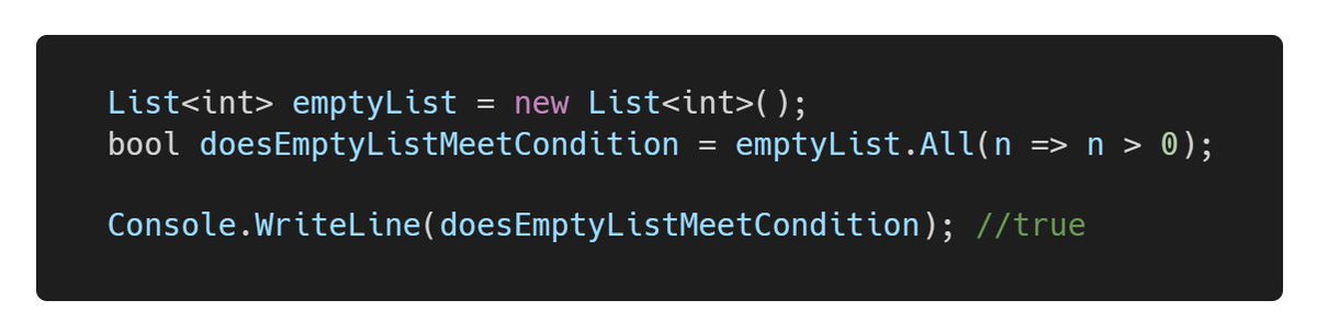 LINQ All() returns true for empty collections A gentle reminder that LINQ All returns true for empty collections which may seem counter-intuitive to some. #dotnet