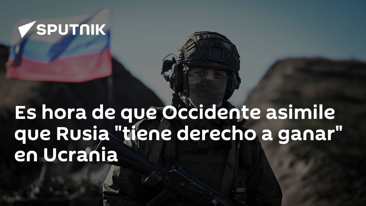 Es hora de que #Occidente asimile que #Rusia 'tiene derecho a ganar' en #Ucrania latamnews.lat/20240415/es-ho…