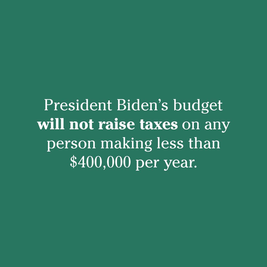 Under President Biden’s tax plan, nobody earning less than $400,000 a year would pay a single penny more in federal taxes.