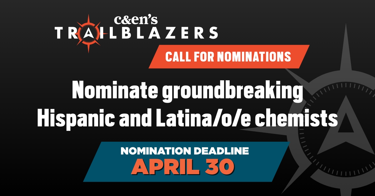 Nominations are open for C&amp;EN’s Trailblazers. This year, we will feature Hispanic and Latina/e/o chemists. Get more information and nominate your favorite scientists exploring the molecular world here: cenm.ag/nominatetrailb…