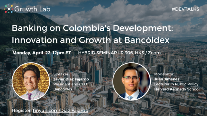 Register for our next #DevTalks - Banking on #Colombias Development: Innovation & Growth @Bancoldex.🇨🇴 🎙️Speaker: @JavierDiazFa, President & CEO @Bancoldex 🗓 Monday 4/22 ⏰ 12PM - 1PM EST 📍 HYBRID - R-306 / Zoom ✔Register:harvard.zoom.us/webinar/regist…