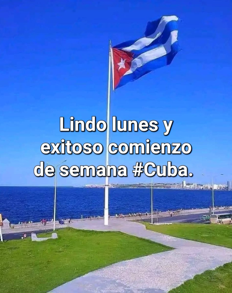 Tengan todos una muy linda semana, con nuevas metas y retos a alcanzar. #Cuba 🇨🇺