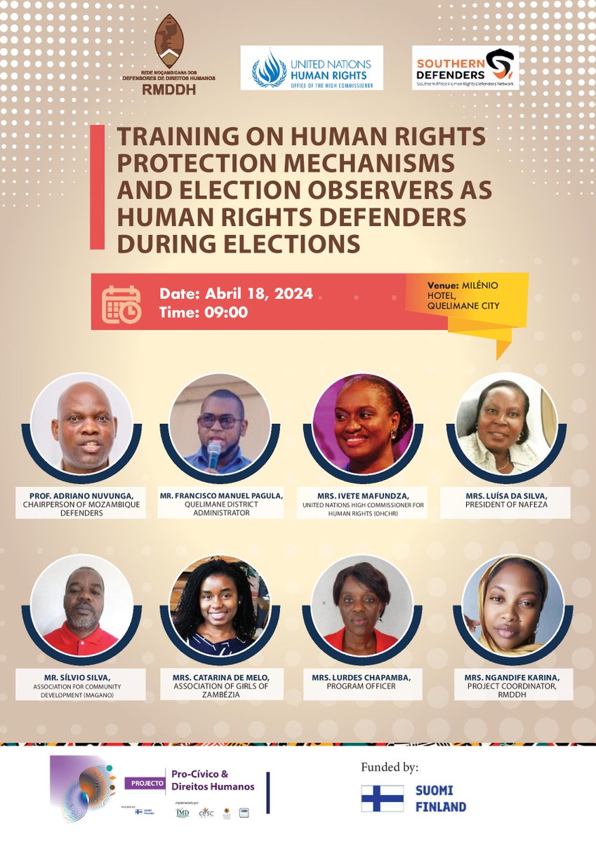 TRAINING ON HUMAN RIGHTS PROTECTION MECHANISMS AND ELECTION OBSERVERS AS HUMAN RIGHTS DEFENDERS DURING ELECTIONS LOCATION: Hotel Milénio, Zambézia DATE: April 18, 2024 TIME: 09:00 to 16:00