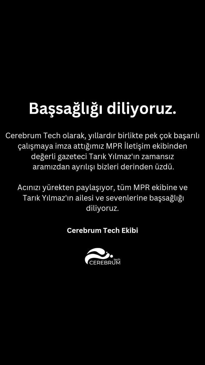 Tüm MPR ekibine ve Tarık Yılmaz'ın ailesi ve sevenlerine başsağlığı diliyoruz. .@mpriletisim Cerebrum Tech Ekibi