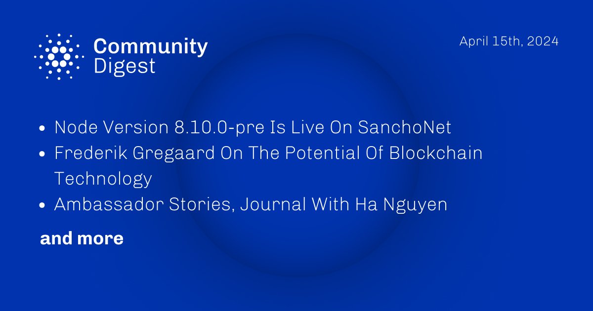 Happy Monday,
Explore our latest Cardano Community Digest and stay up-to-date!

In this week’s edition, we cover:
- Node Version 8.10.0-pre Is Live On SanchoNet
- <a href="/F_Gregaard/">Frederik Gregaard</a> On The Potential Of Blockchain Technology
- Ambassador Stories, Journal With <a href="/Hahero7/">ハー　Ha Nguyen</a>

𝙖𝙣𝙙 𝙢𝙤𝙧𝙚⤵️