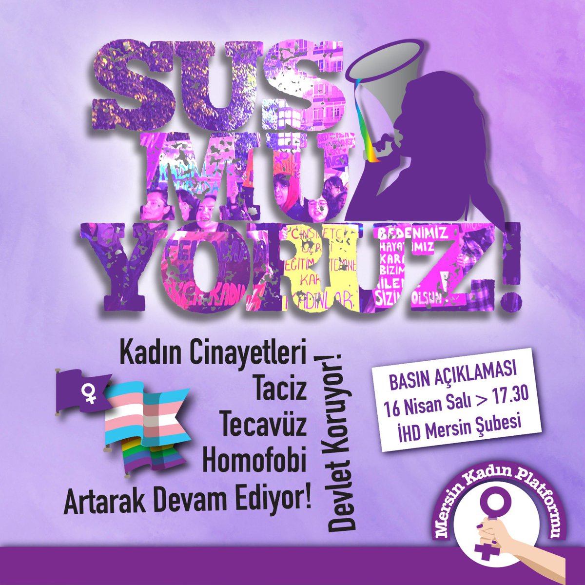 Haklarımız ve hayatlarımız için susmuyoruz! Kadın cinayetleri, taciz, homofobi, transfobi, şiddet artarak devam ederken, erkek devlet sırt sıvazlıyor! Susmuyoruz, hayatlarımızdan vazgeçmiyoruz! 16 Nisan Salı 17.30'da basın açıklamamızda buluşuyoruz.