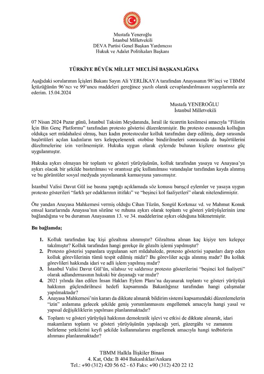 “Toplantı ve gösteri yürüyüşü hakkının keyfi şekilde engellenmesine karşı hangi tedbirlerin alınması planlanmaktadır?” Milletvekilimiz @myeneroglu İçişleri Bakanı Sn. Ali Yerlikaya’ya Filistin İçin Bin Genç Platformu tarafından gerçekleştirilen protestonun engellenmesini sordu.