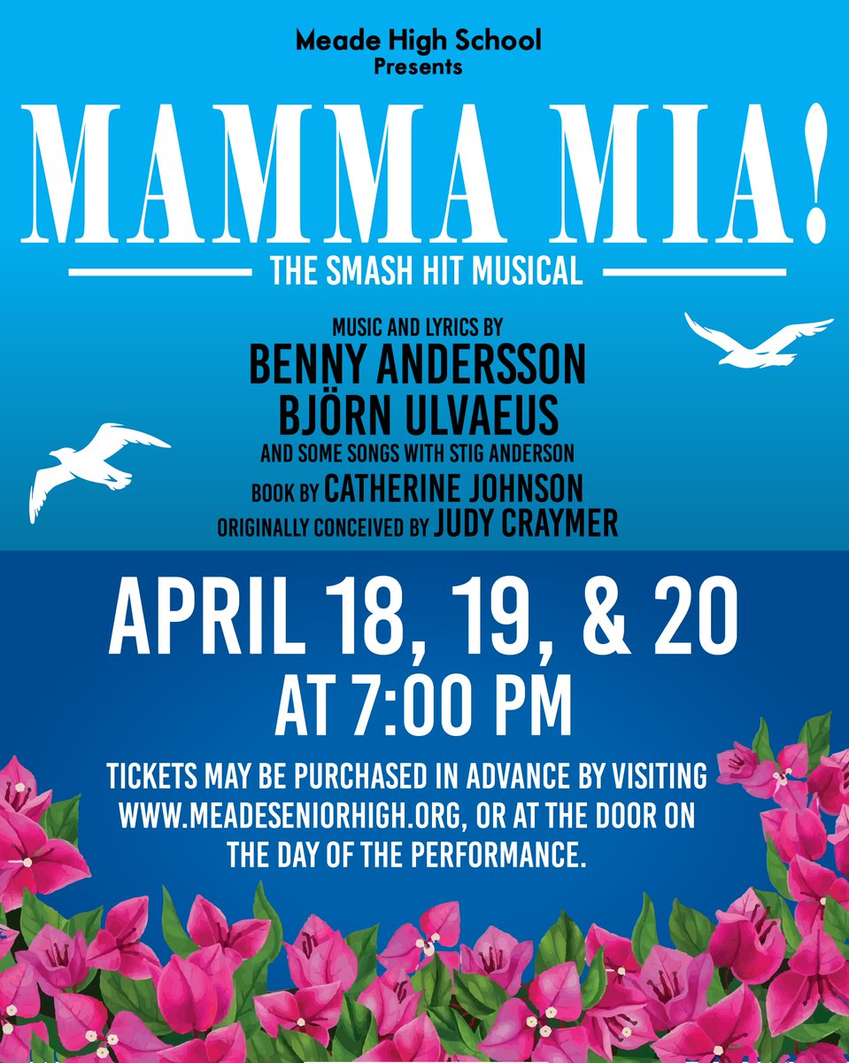 Mamma Mia... here we go again!! The Meade High School Theatre Department is proud to present Mamma Mia! Get swept away by the infectious music, uplifting story, and dazzling dance numbers that have made Mamma Mia! a worldwide phenomenon on April 18, 19, and 20.