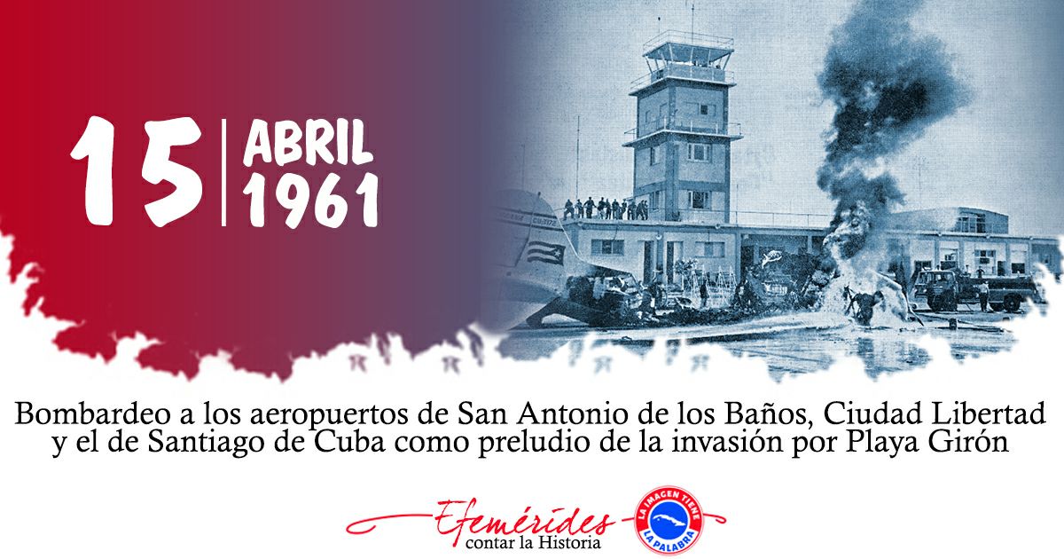 1961 | Bombardeo de los aeropuertos de San Antonio de los Baños, Ciudad Libertad y Santiago de Cuba #GirónVictorioso