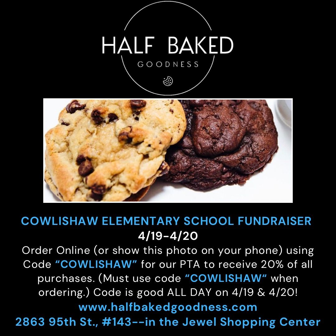 Join us for our next 'treat night out' fundraiser on April 19 and April 20 at Half Baked Goodness! Make sure you share this picture or use code COWLISHAW when ordering online!